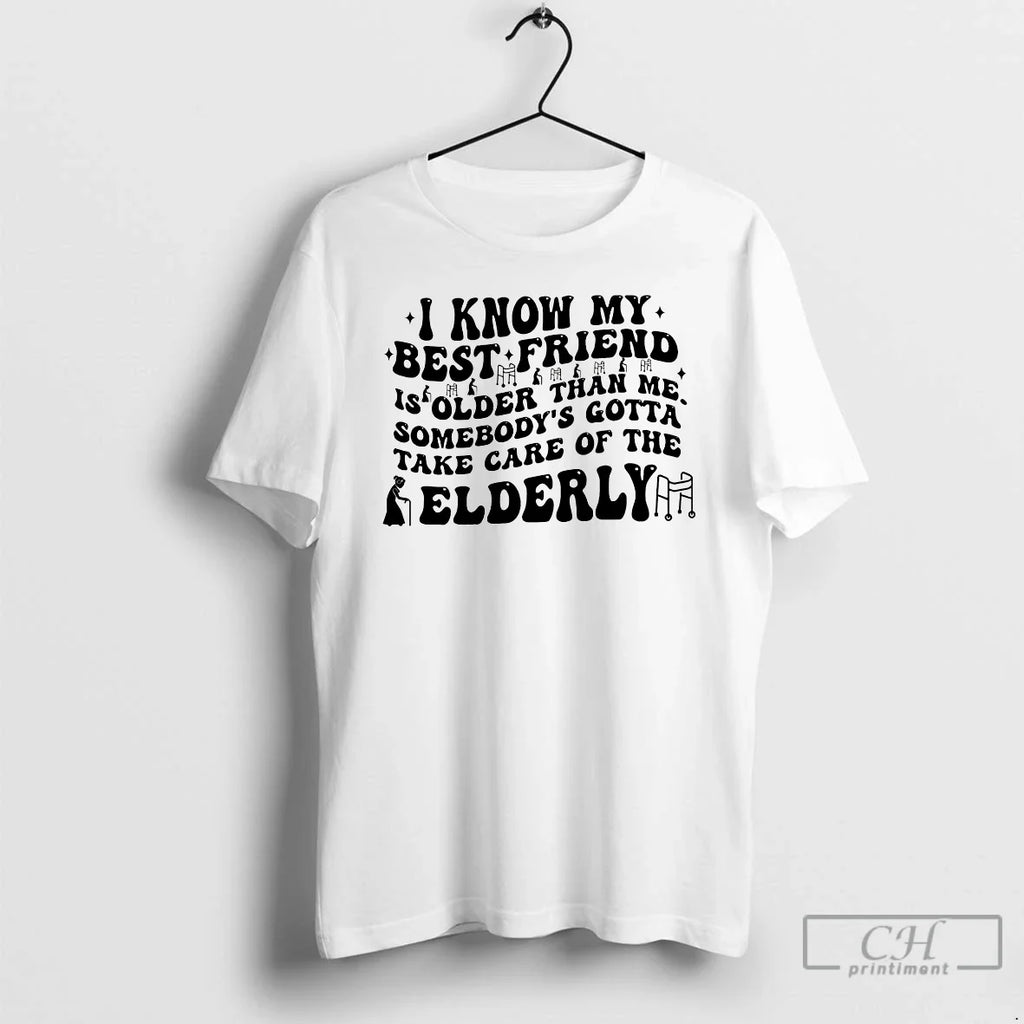 I Know My Best Friend Is Older Than Me T-Shirts, Hoodie, Sweatshirt