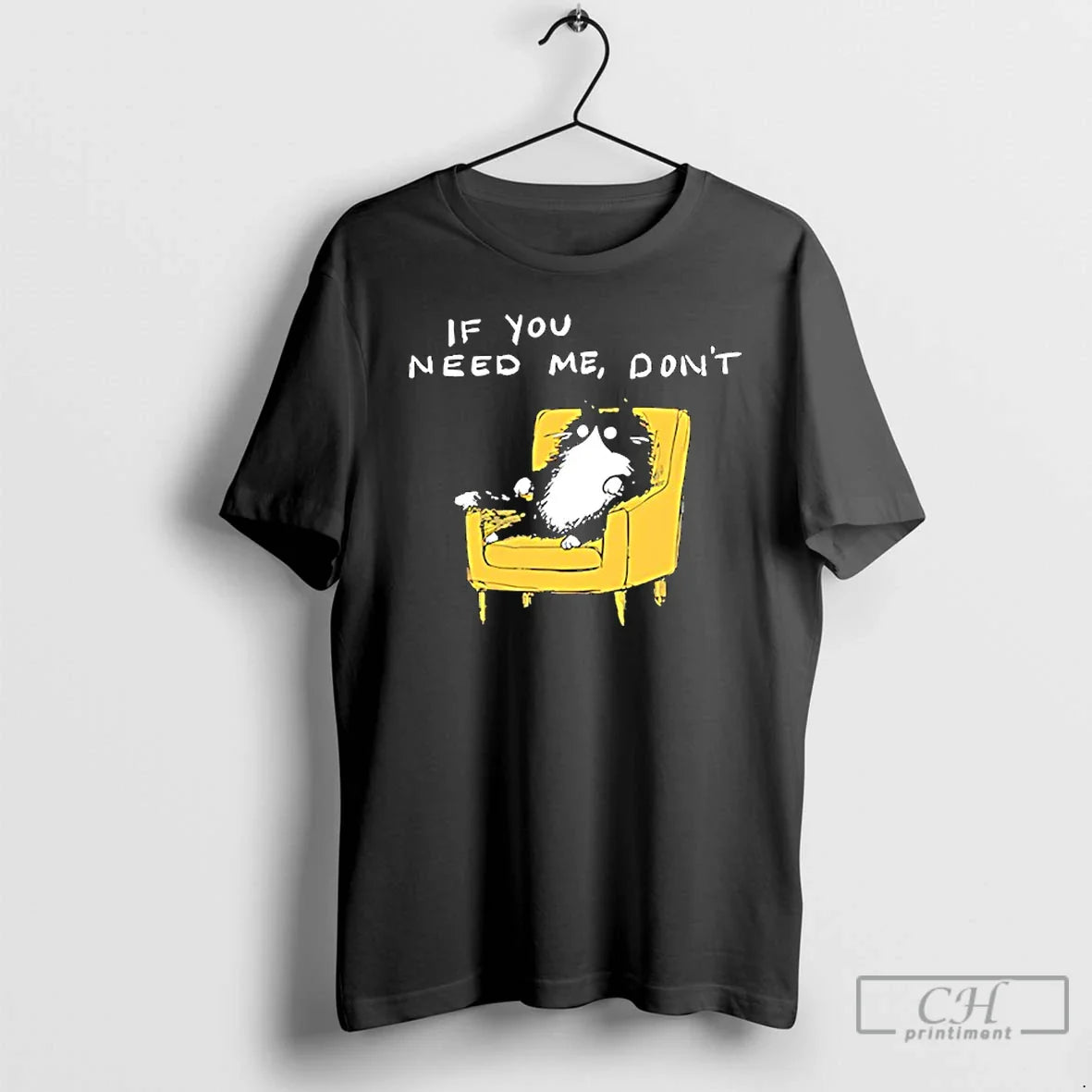 If You Need Me Dont Funny Black Cat T-Shirts, Hoodie, Sweatshirt