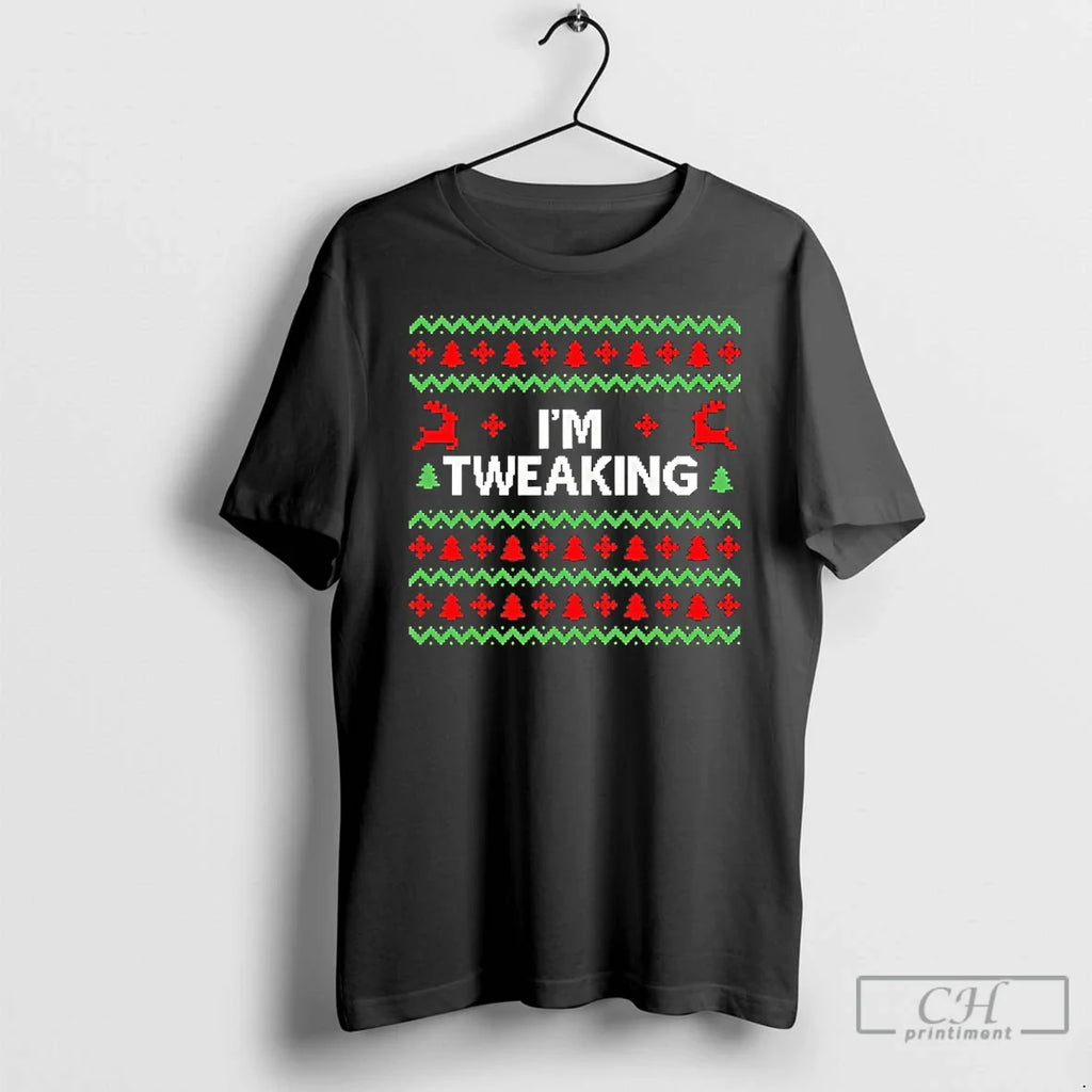 Im Tweaking T-Shirts, Hoodie, Sweatshirt