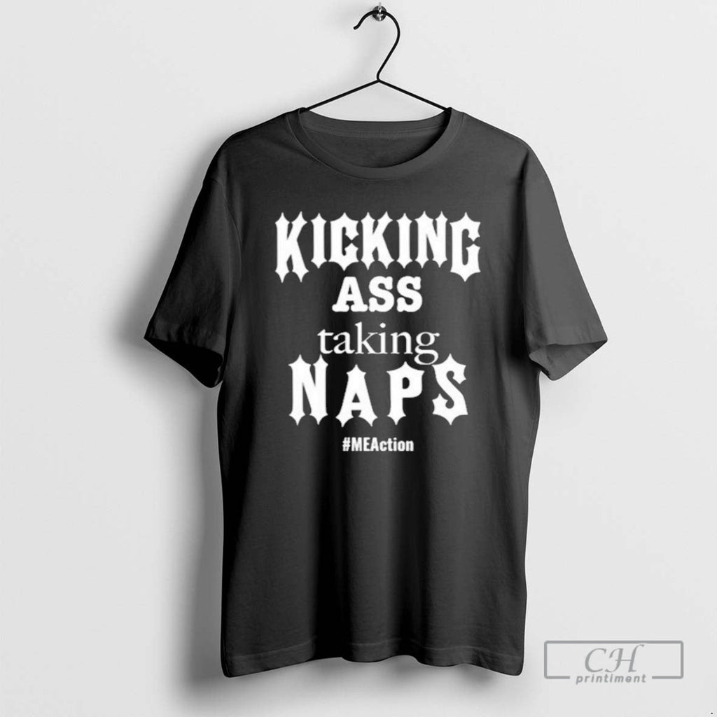 Kicking Ass Taking Naps Meaction Shirt T-Shirts, Hoodie, Sweatshirt
