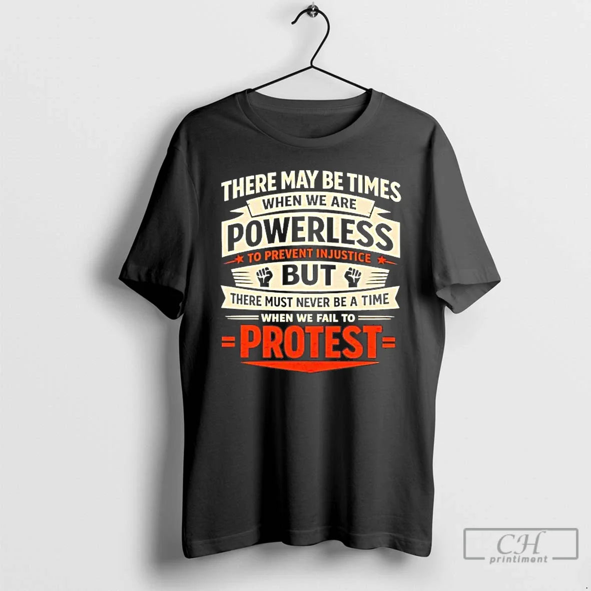 There May Be Times When We Are Powerless Prevent Injustice T-Shirts, Hoodie, Sweatshirt
