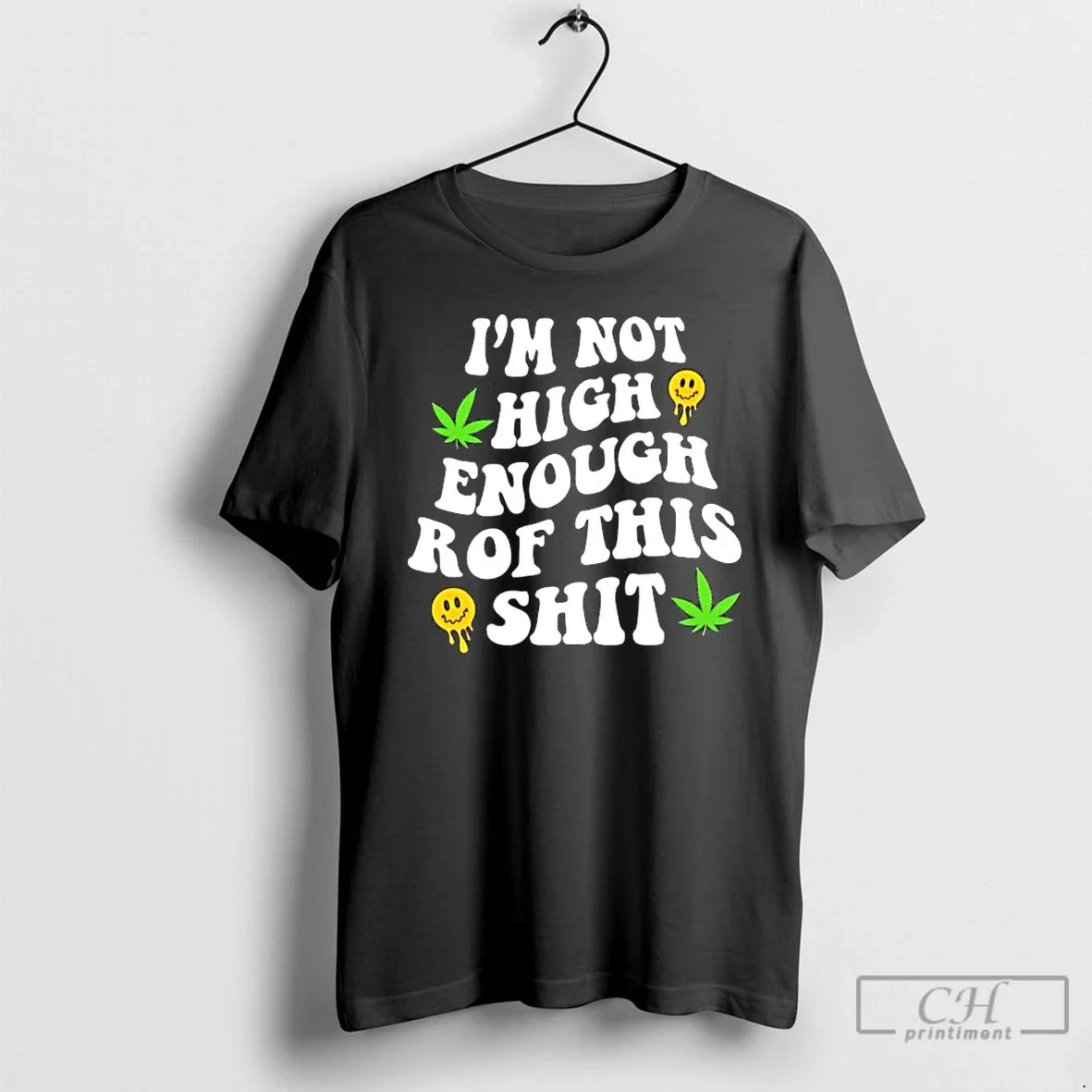 Weed Not High Enough This Shit T-Shirts, Hoodie, Sweatshirt