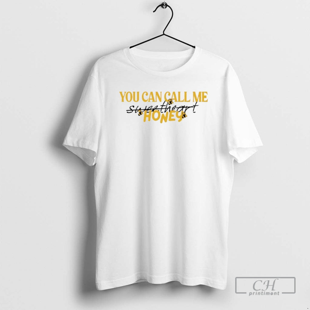 You Can Call Me Honey Bee Shirt T-Shirts, Hoodie, Sweatshirt