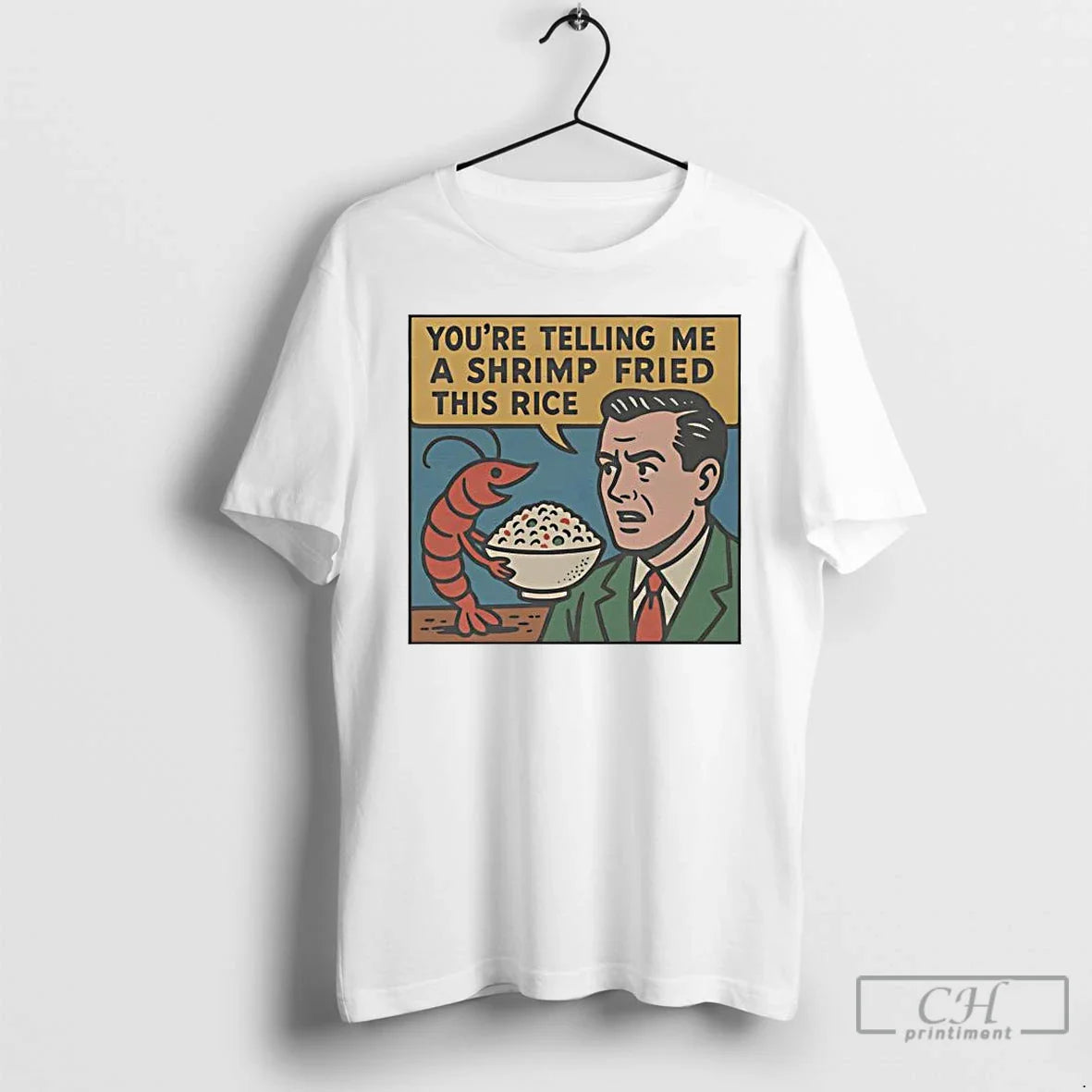 Youre Telling Me Shrimp Fried This Rice T-Shirts, Hoodie, Sweatshirt