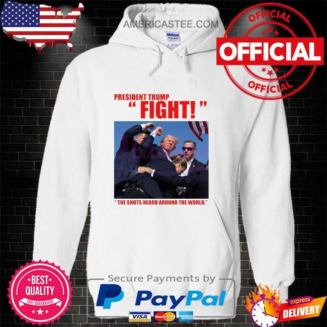 President Trump fight the shots heard around the world shirt