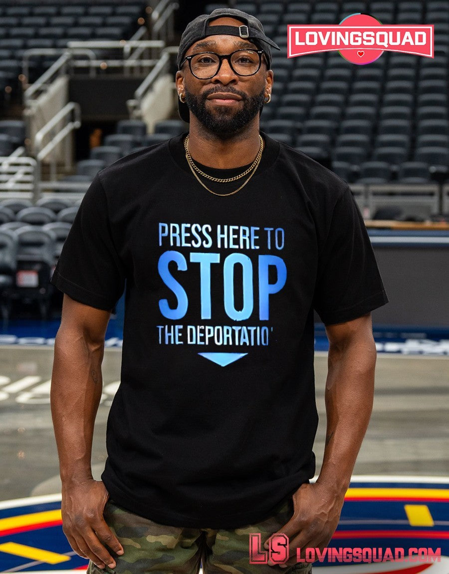Press Here To Stop The Deportations Shirt