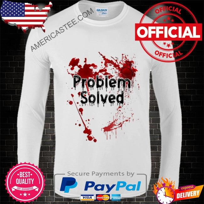 Problem Solved Bloody Halloween Shirt