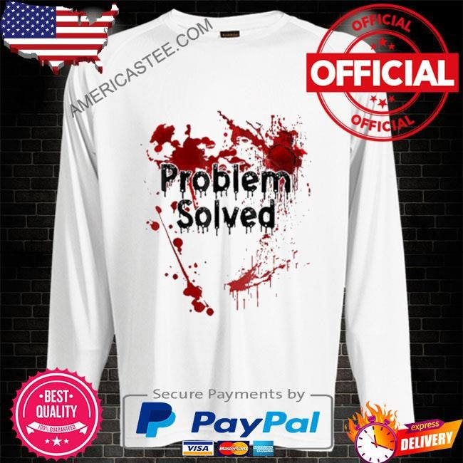 Problem Solved Bloody Halloween Shirt