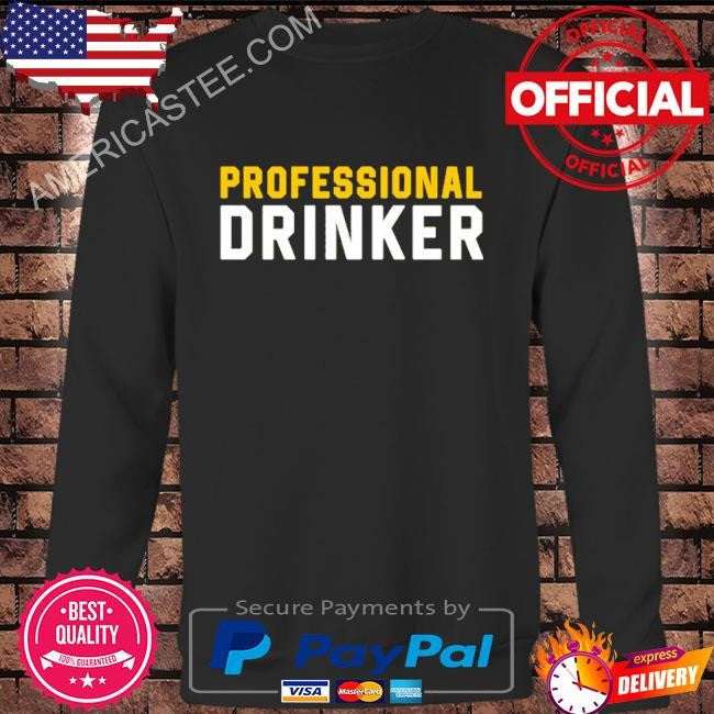 Professional drinker shirt