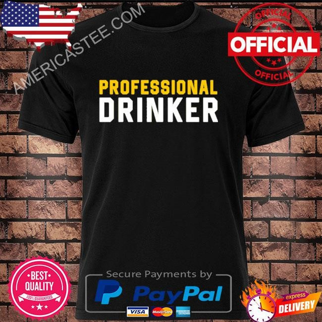 Professional drinker shirt