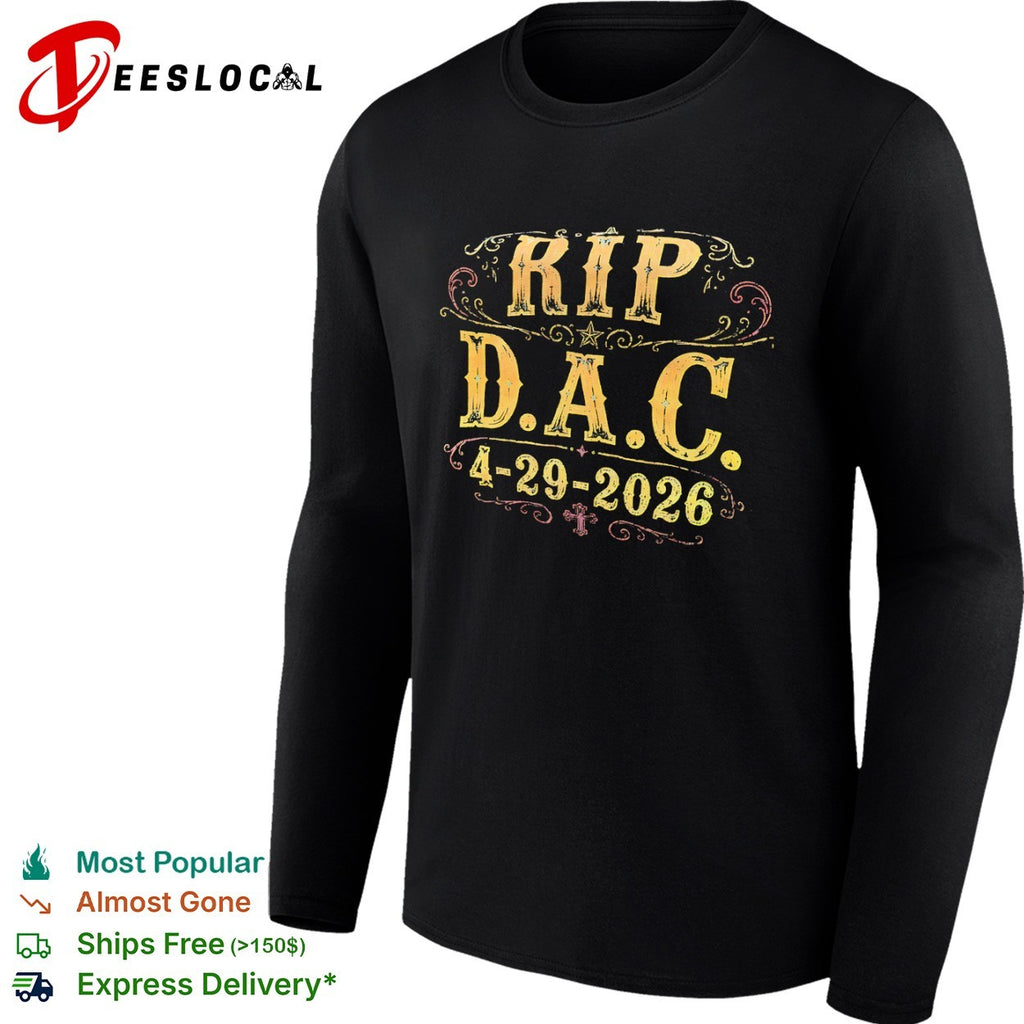 RIP DAC 4 29 2026 memorial shirt
