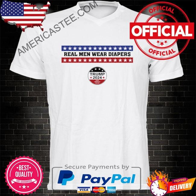 Real Men Wear Diapers Trump 2024 Save America Again Shirt