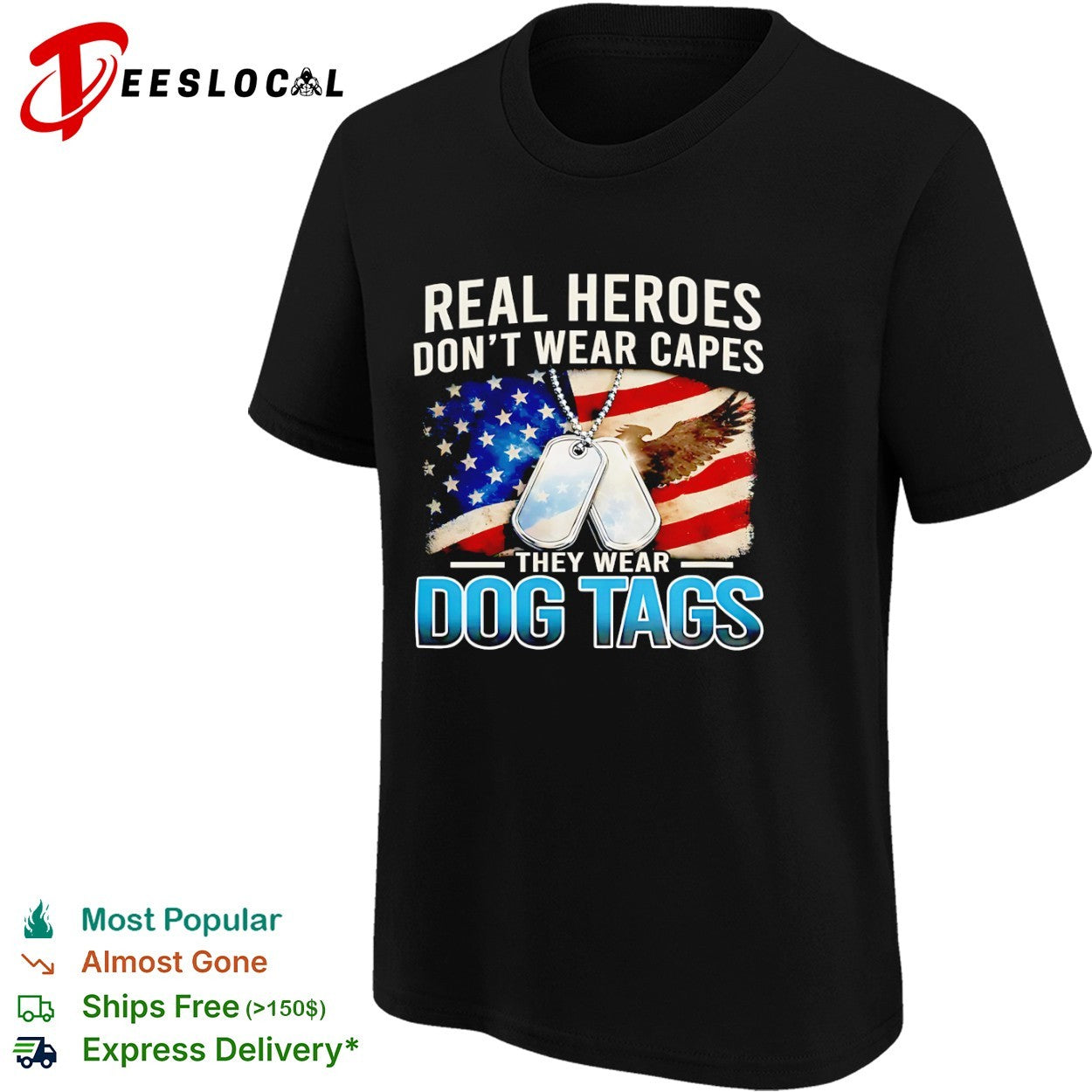 Real heroes dont wear capes they wear dog tags US flag eagle shirt
