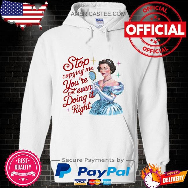 Retro stop copying me elegant girl shirt