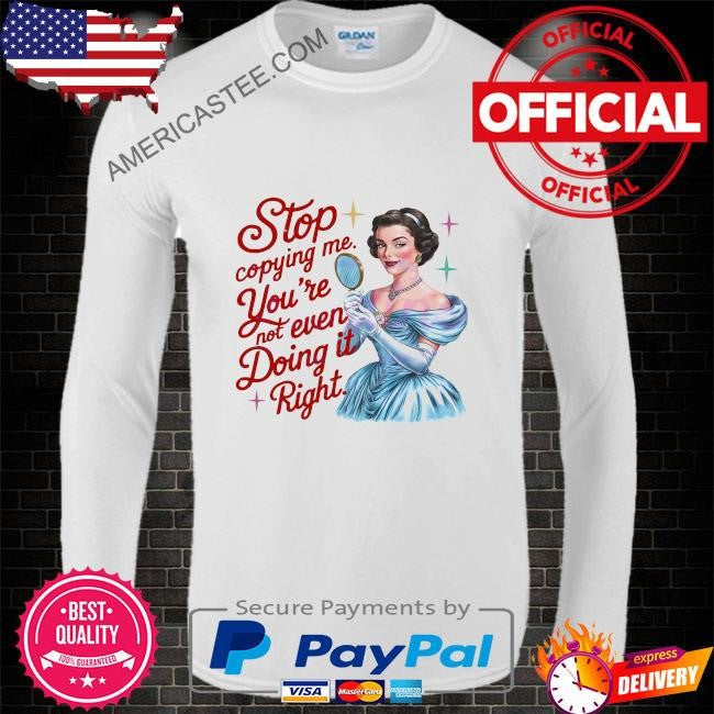 Retro stop copying me elegant girl shirt