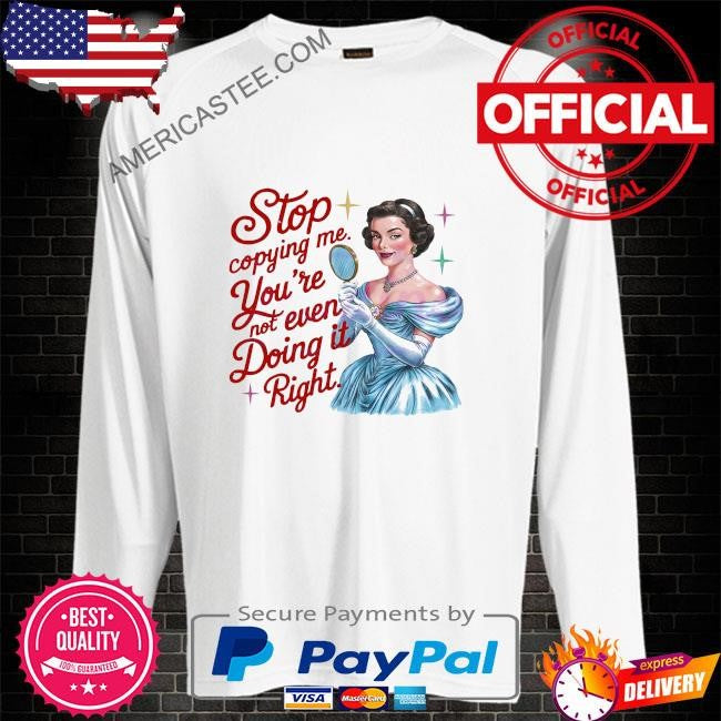 Retro stop copying me elegant girl shirt