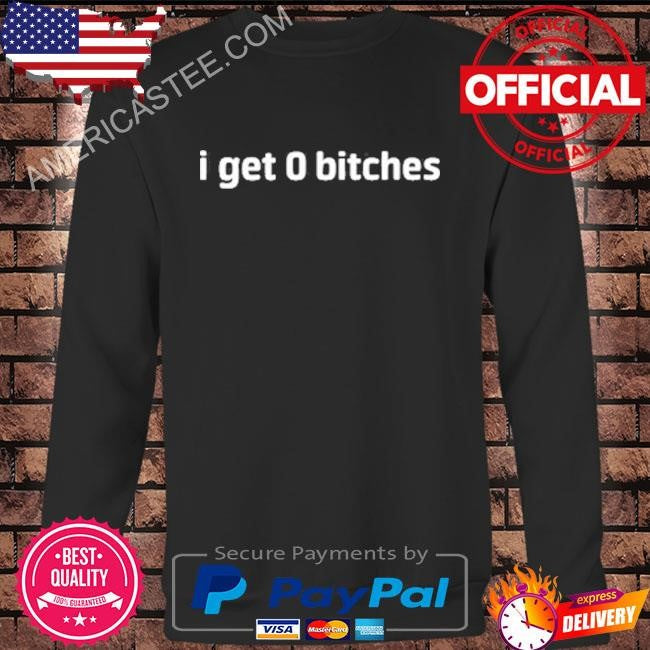 Rizzclothes I get 0 bitches shirt