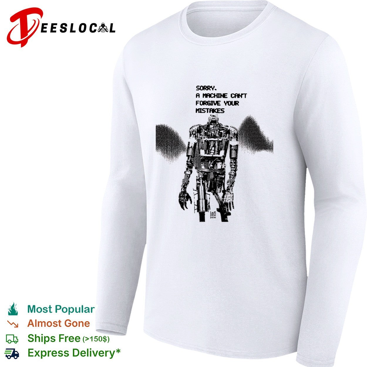 Robot sorry a machine can’t forgive your mistakes shirt