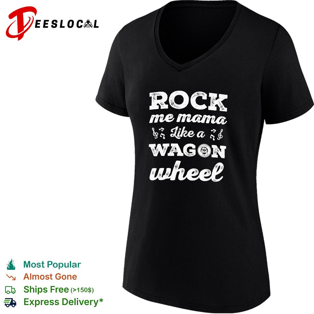 Rock me mama like a wagon wheel country music shirt