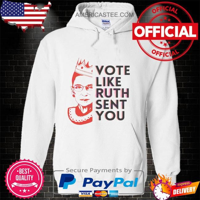 Ruth bader ginsburg vote like ruth sent you shirt