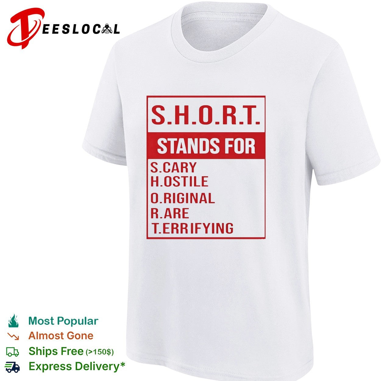 SHORT stands for scary hostile original rare terrifying shirt