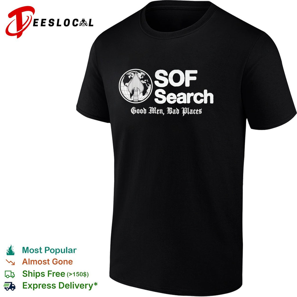 SOF Search good men bad places Special Operations Forces globe dagger shirt