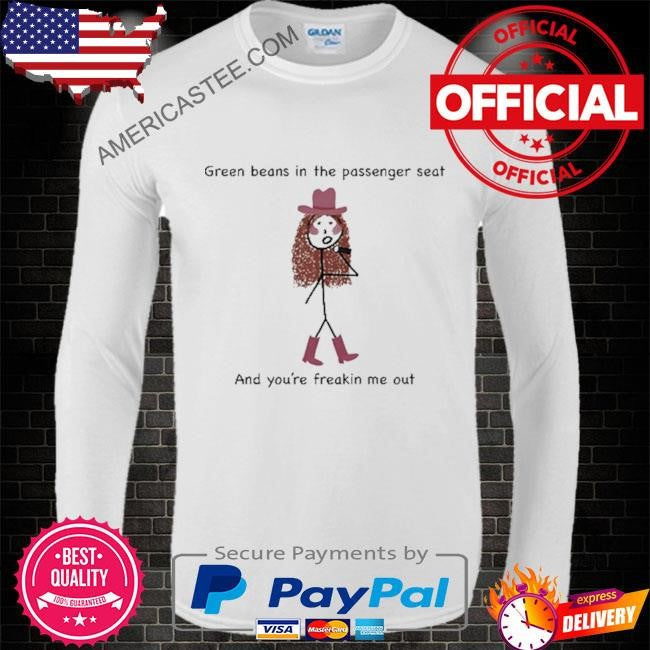 Sapphic chaos green beans in the passenger seat and you’re freakin me out shirt