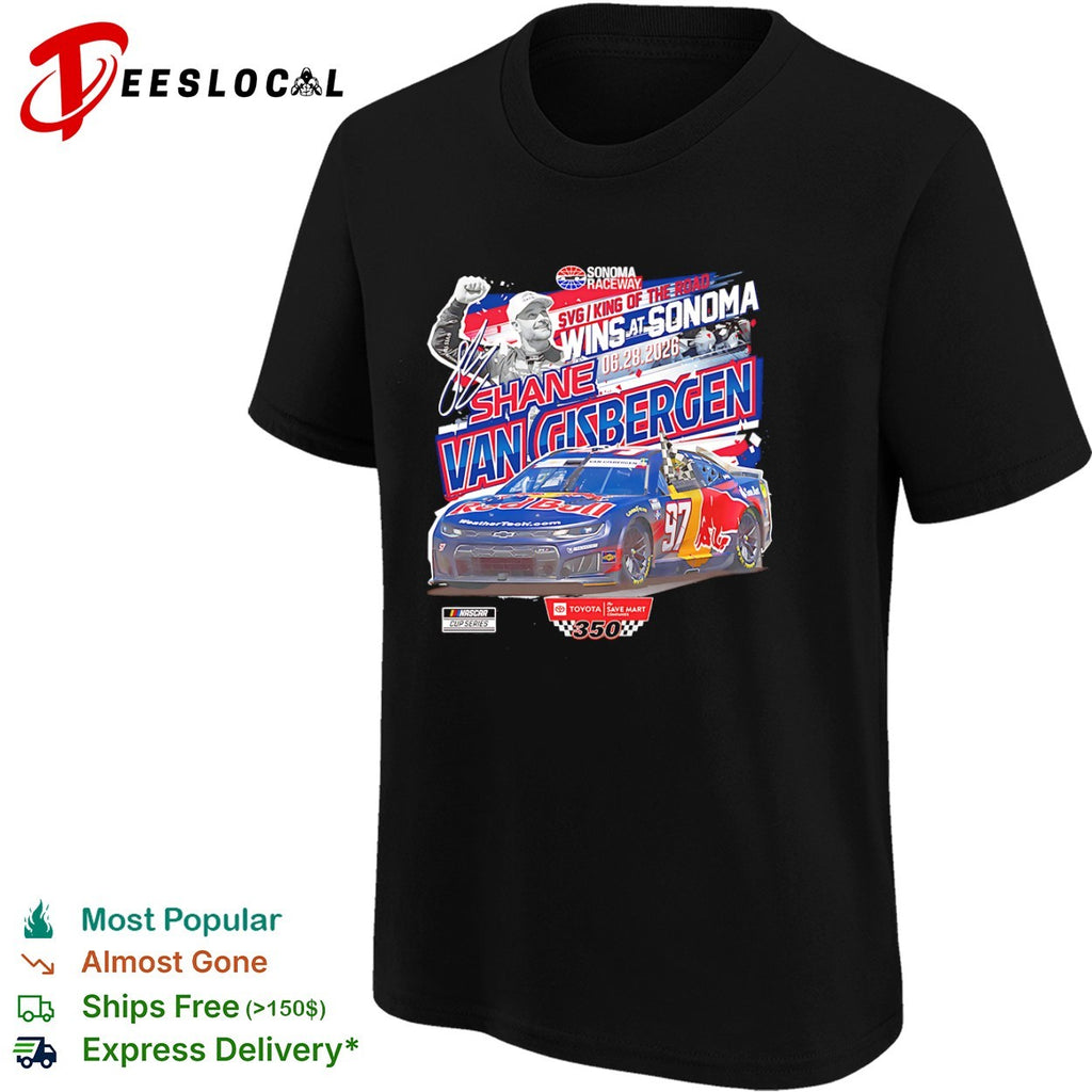 Shane Van Gisbergen Racing NASCAR Cup Series 06 28 2026 Wins at Sonoma shirt