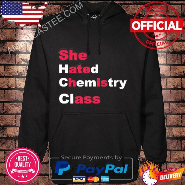 She Hated Chemistry Class She Ate His Ass Shirt