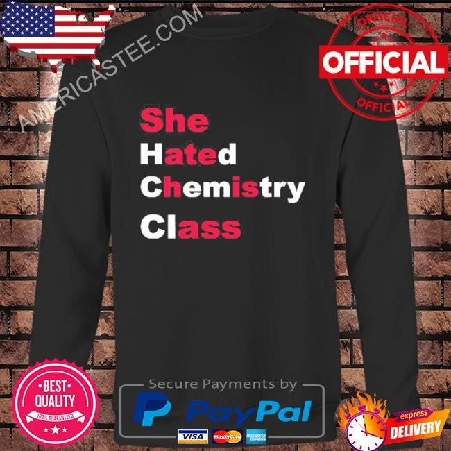 She Hated Chemistry Class She Ate His Ass Shirt