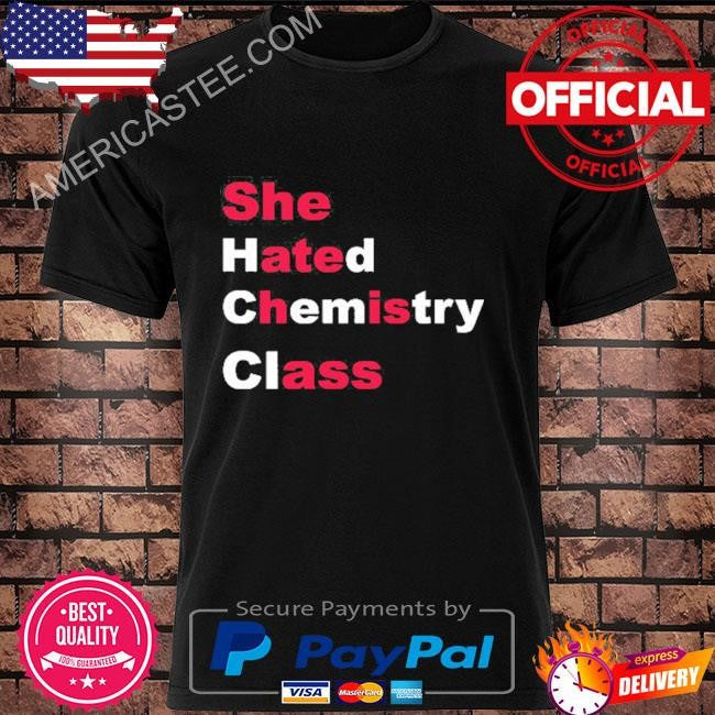 She Hated Chemistry Class She Ate His Ass Shirt
