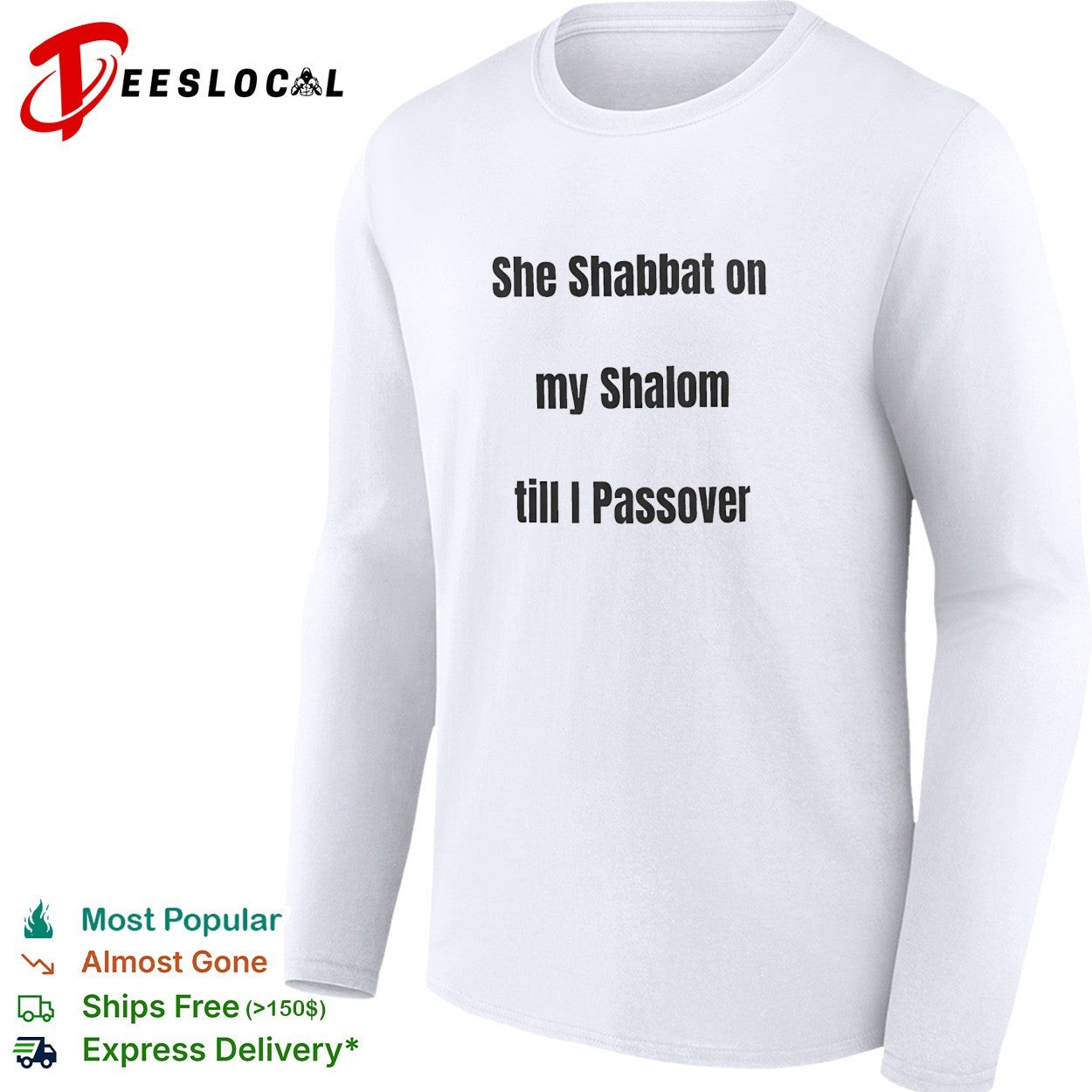 She Shabbat on my Shalom till I Passover shirt