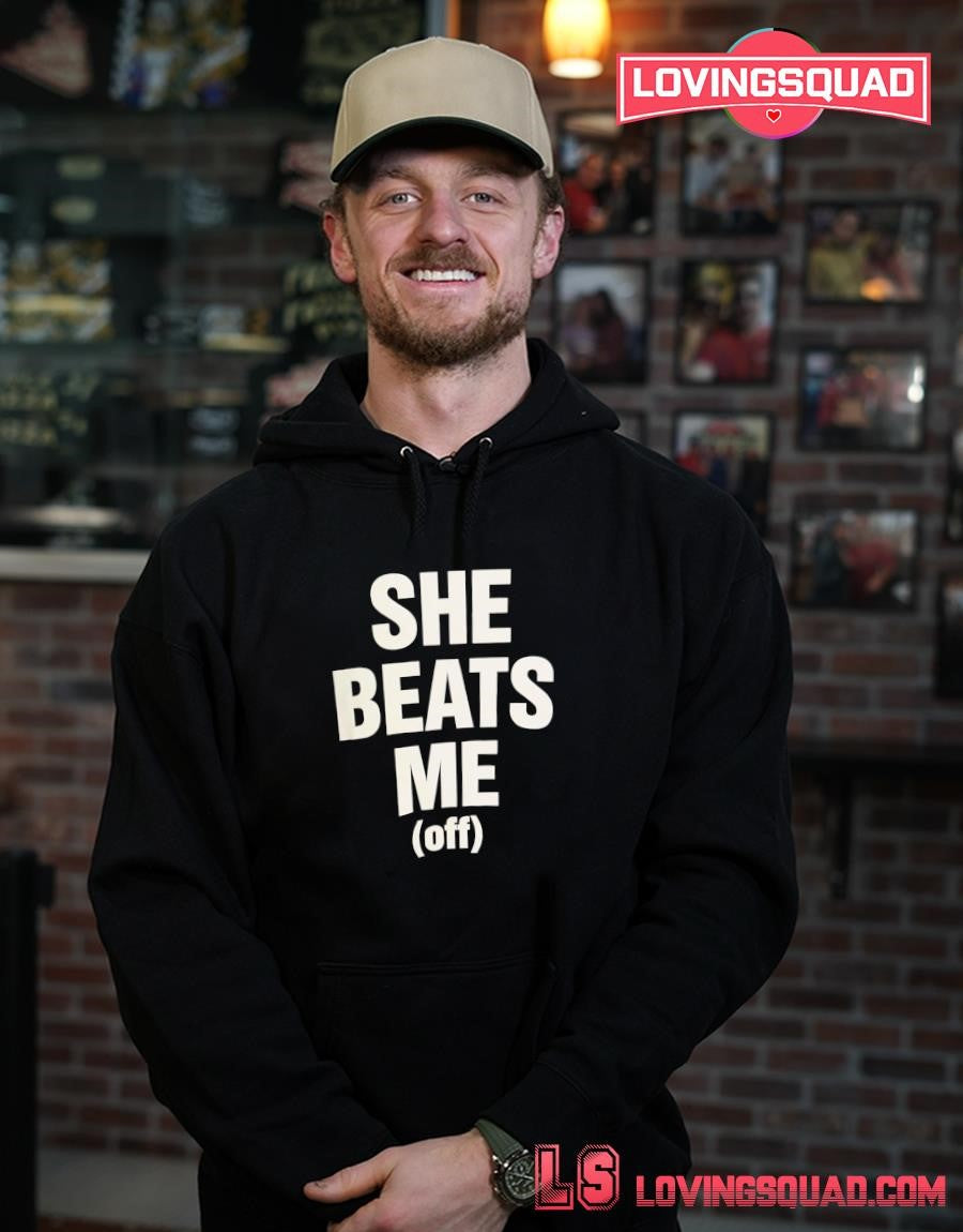 She beats me off shirtShe beats me off shirt