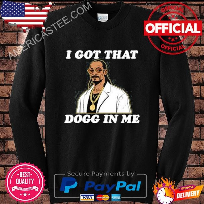 Shithead Steve Rapper I Got That Dogg In Me Snoop Dogg Shirt