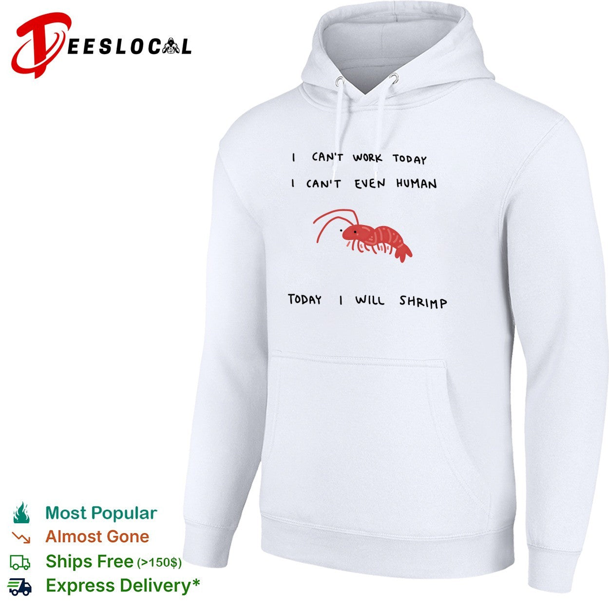 Shrimp I can’t work today I can’t even human today I will shrimp shirt