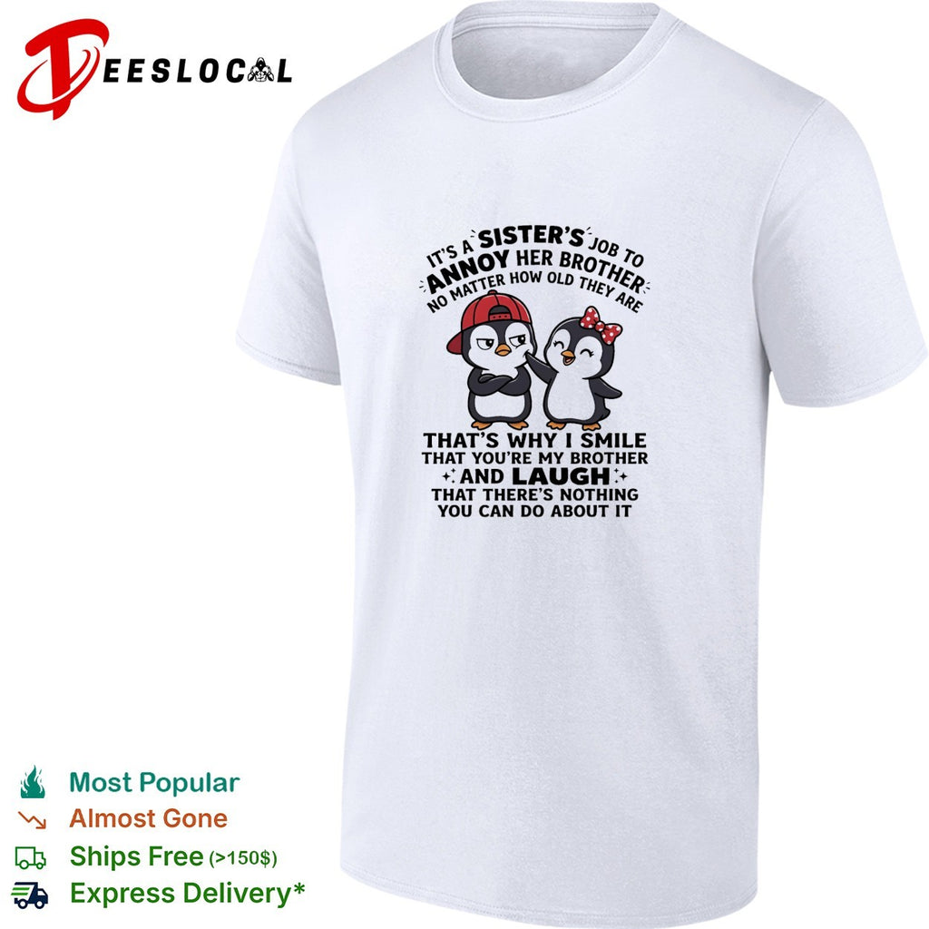 Sister’s job to annoy her brother penguin funny shirt