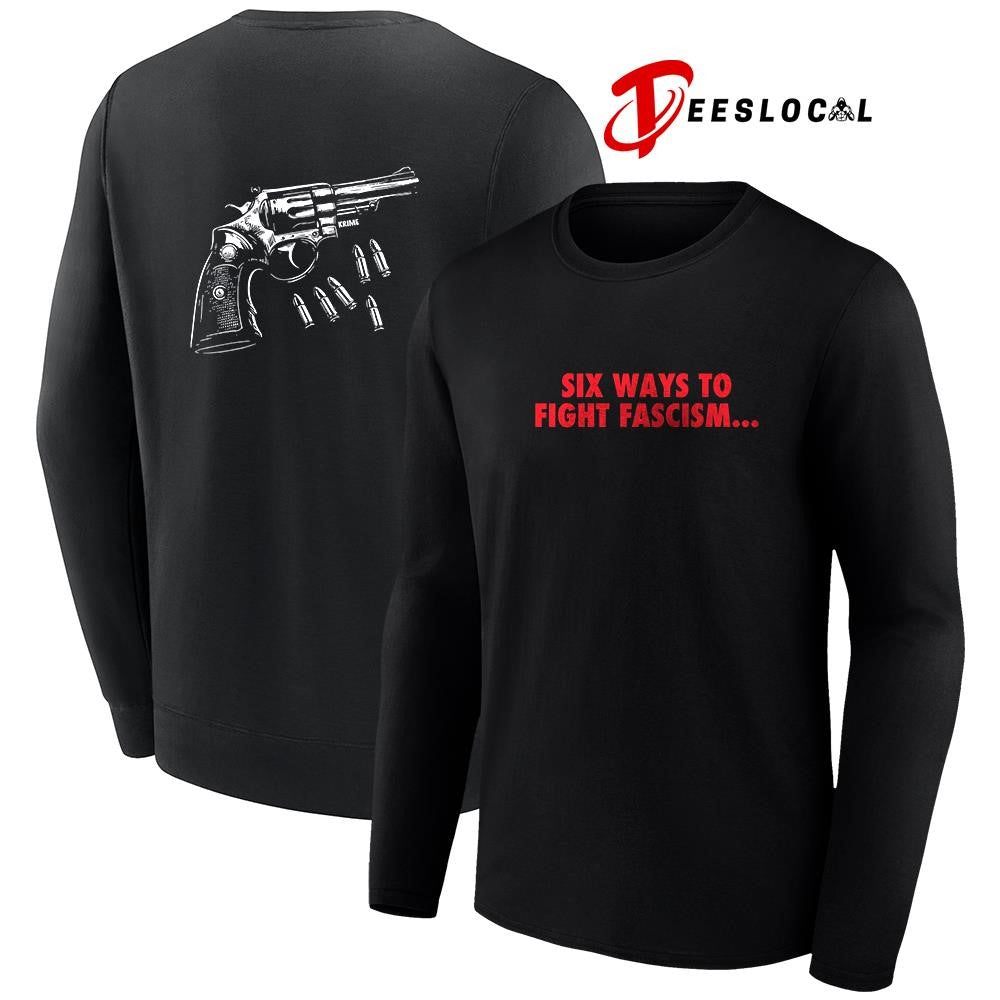 Six ways to fight fascism gun graphic shirt