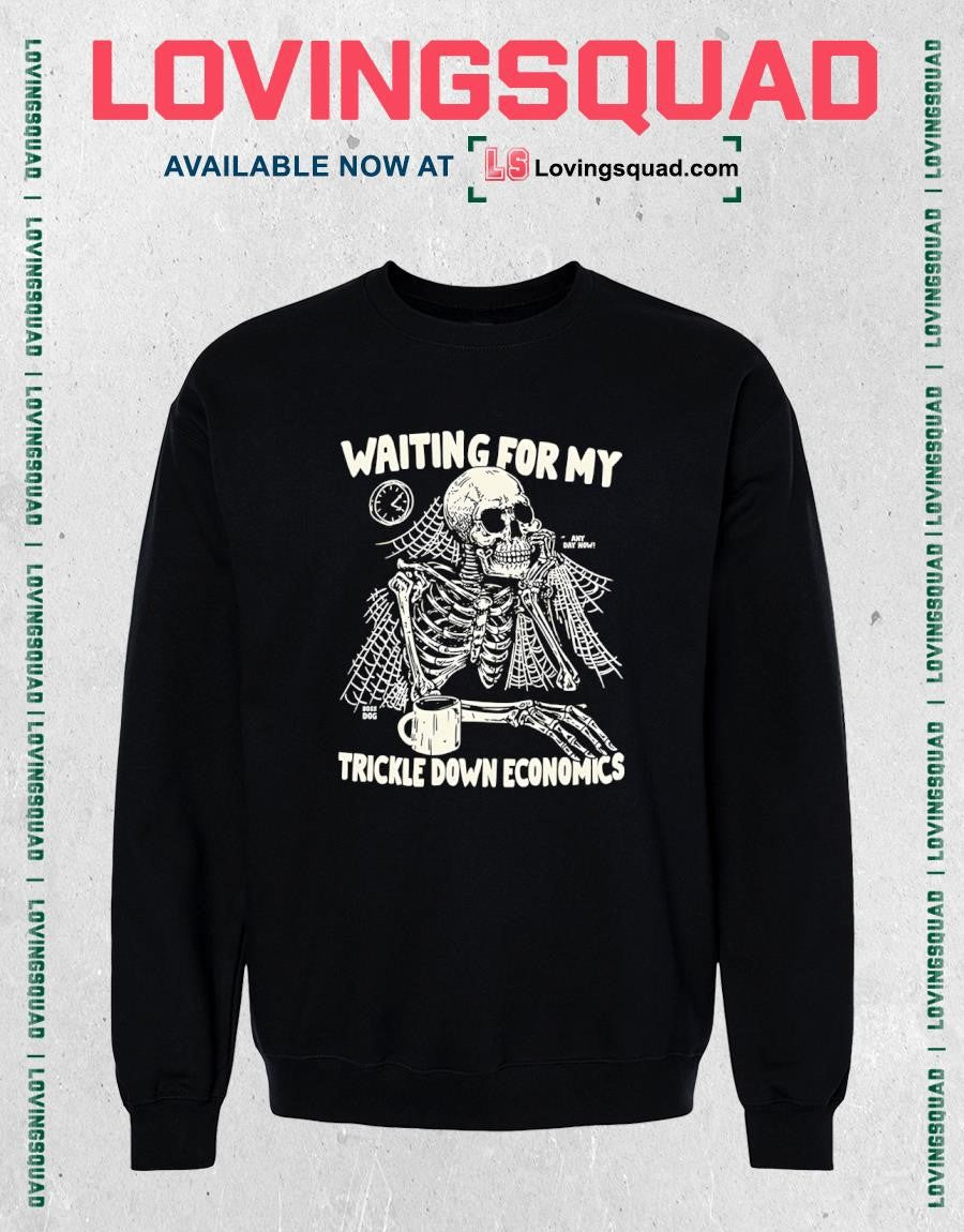 Skeleton Waiting For My Trickle Down Economics Shirt