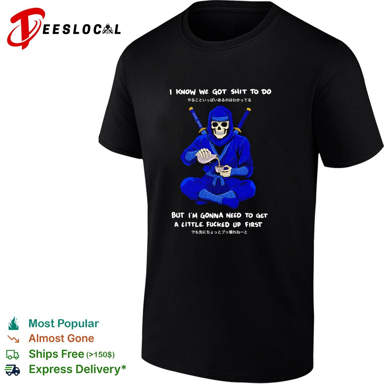 Skeleton ninja pouring tea I know we got shit to do but need to get a little fucked up first shirt