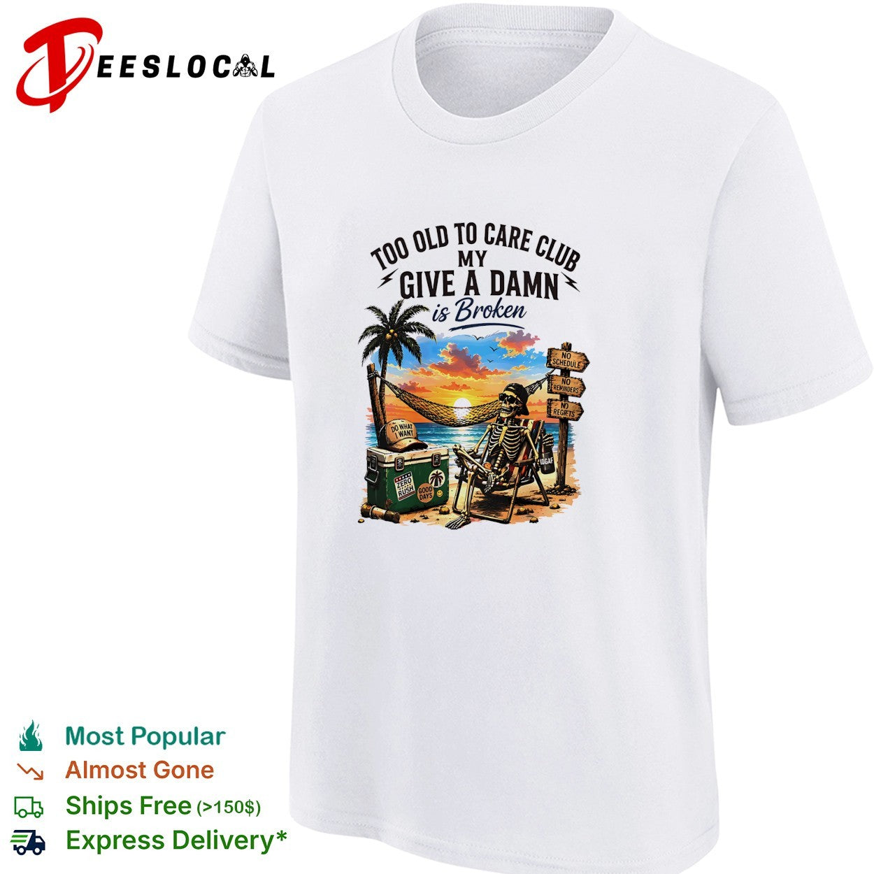 Skeleton relaxing beach chair too old to care club my give a damn is broken shirt
