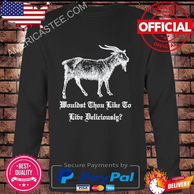 Slash Wearing A Black Phillip Wouldst Thou Like To Live Deliciously Shirt