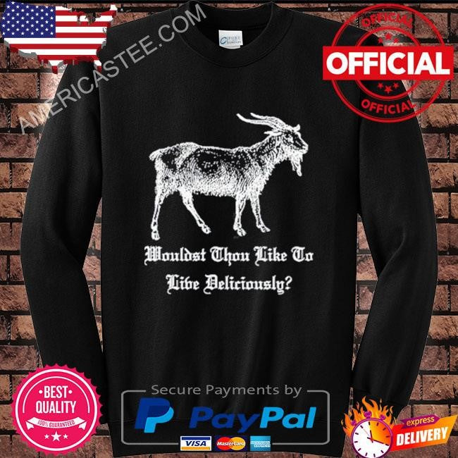 Slash Wearing A Black Phillip Wouldst Thou Like To Live Deliciously Shirt