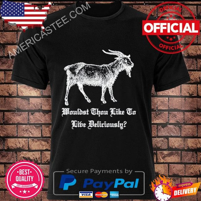 Slash Wearing A Black Phillip Wouldst Thou Like To Live Deliciously Shirt