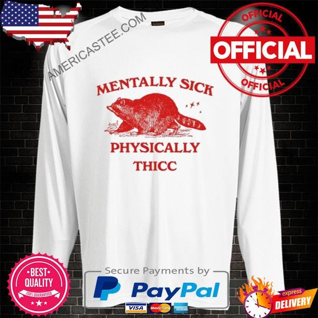 Slippywild mentally sick physically thicc racoon shirt