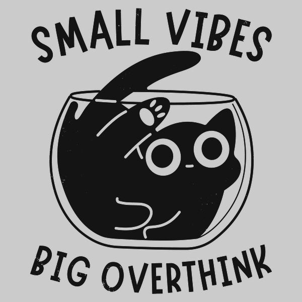 Small Vibes Big Overthink
