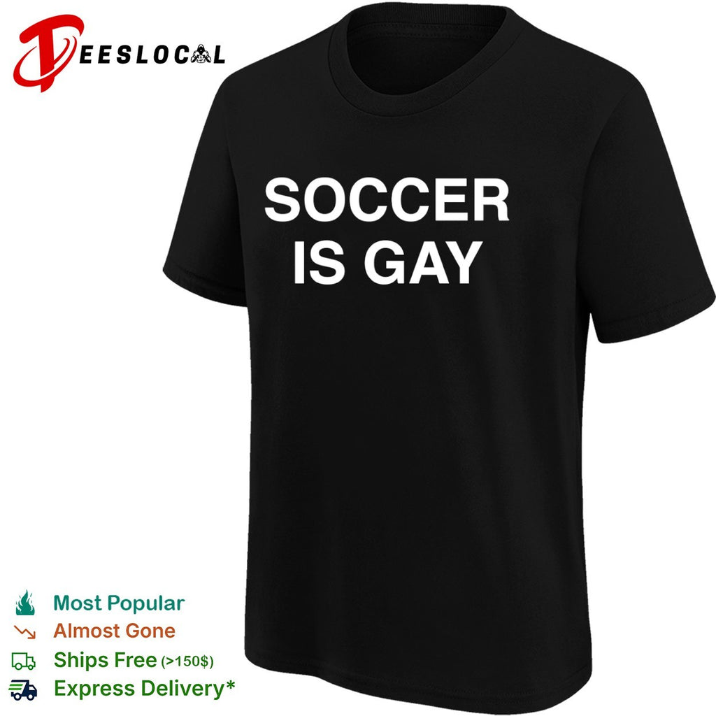 Soccer is gay shirt