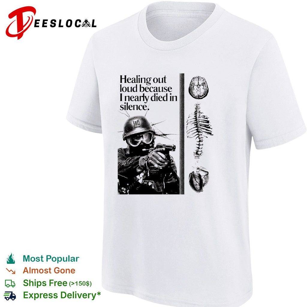 Soldier healing out loud because I nearly died in silence brain spine shirt