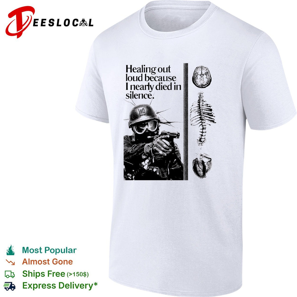Soldier healing out loud because I nearly died in silence brain spine shirt