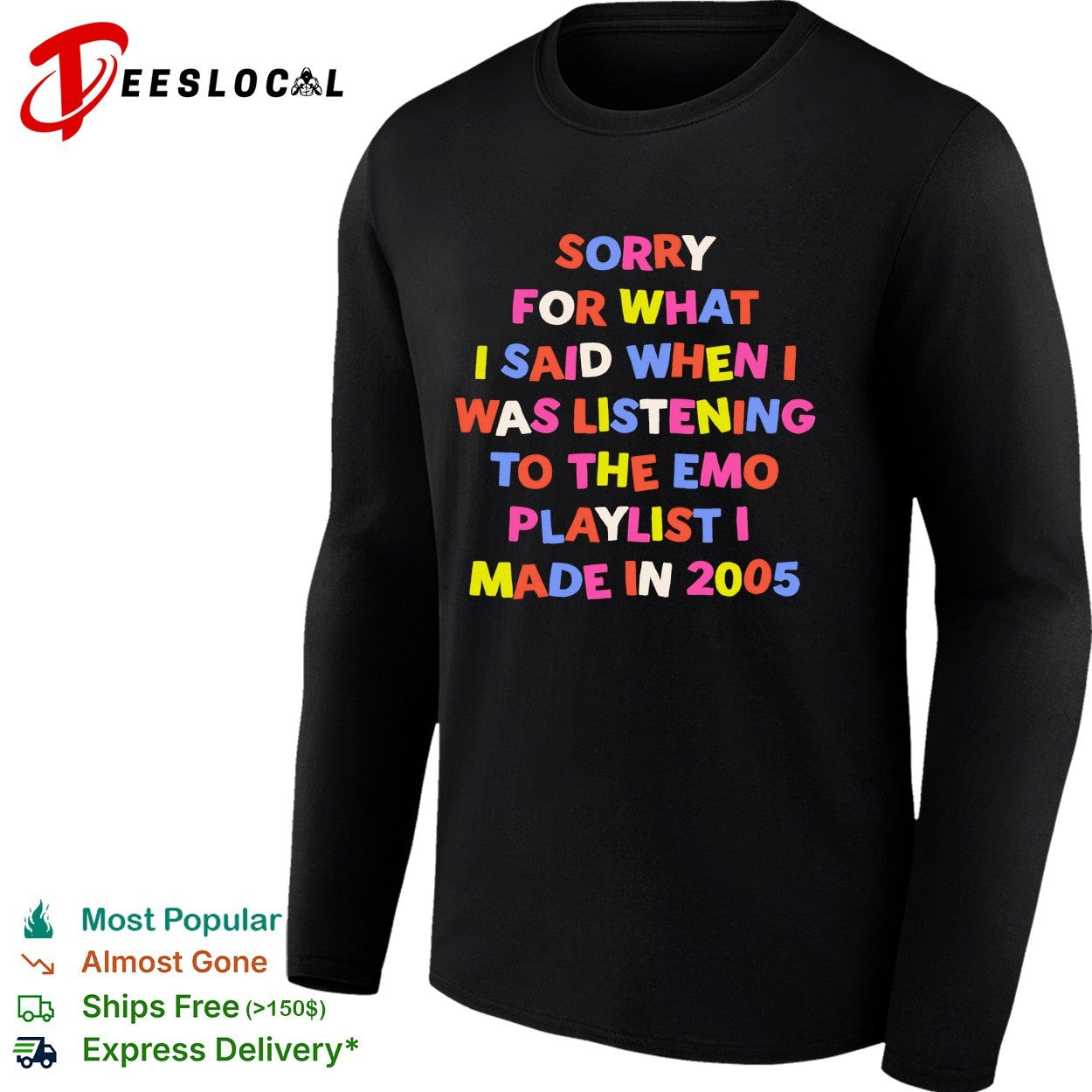Sorry for what I said when I was listening to the emo playlist I made in 2005 shirt