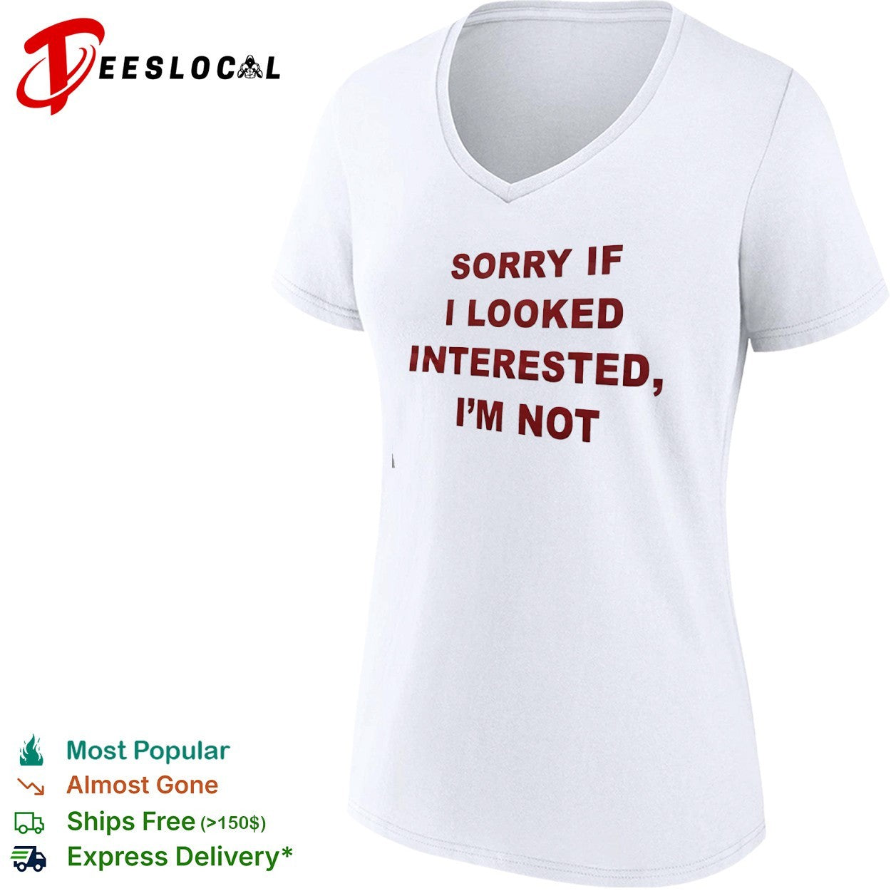 Sorry if I looked interested I m not shirt